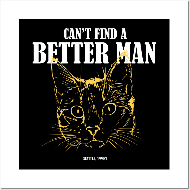 Can't find a better man, Grunge T-shirt for cat lovers Wall Art by reyboot